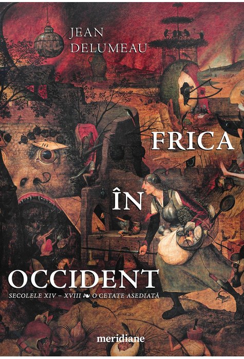 Frica în Occident. Secolele XIV – XVIII. O cetate asediată Frica în Occident. Secolele XIV – XVIII. O cetate asediată