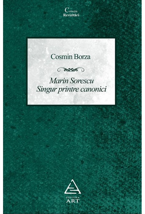 Marin Sorescu. Singur printre canonici Marin Sorescu. Singur printre canonici