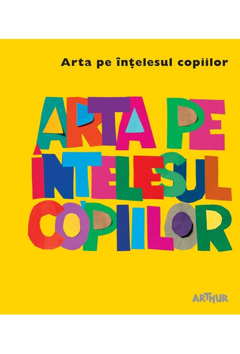 Arta pe înțelesul copiilor. Cartea galbenă Arta pe înțelesul copiilor. Cartea galbenă