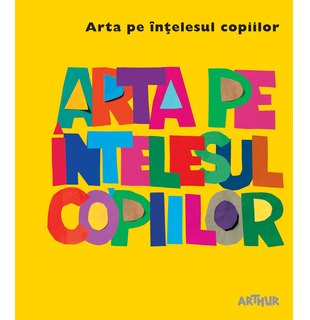 Arta pe înțelesul copiilor. Cartea galbenă
