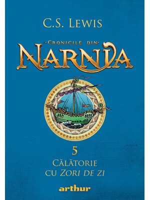 Cronicile din Narnia V. Călătorie cu Zori de zi Cronicile din Narnia V. Călătorie cu Zori de zi