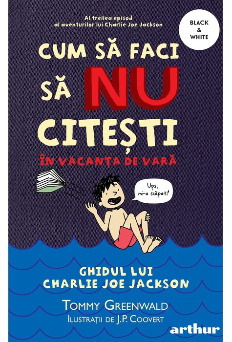 Cum să faci să NU citești în vacanța de vară: Ghidul lui Charlie Joe Jackson #3 | paperback Cum să faci să NU citești în vacanța de vară: Ghidul lui Charlie Joe Jackson #3 | paperback