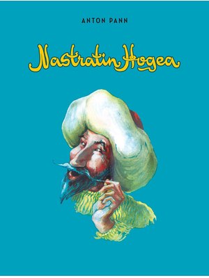 Năzdrăvăniile lui Nastratin Hogea: pagini alese Năzdrăvăniile lui Nastratin Hogea: pagini alese
