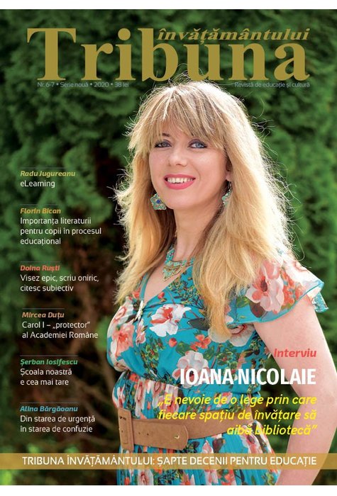 Tribuna Învățământului. Revista de educație și cultură Nr. 6-7 Tribuna Învățământului. Revista de educație și cultură Nr. 6-7