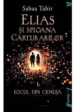 Elias si spioana Cărturarilor I. Focul din cenușă | paperback