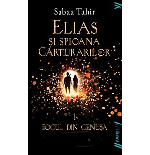 Elias si spioana Cărturarilor I. Focul din cenușă | paperback