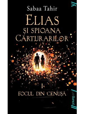 Elias si spioana Cărturarilor I. Focul din cenușă | paperback Elias si spioana Cărturarilor I. Focul din cenușă | paperback