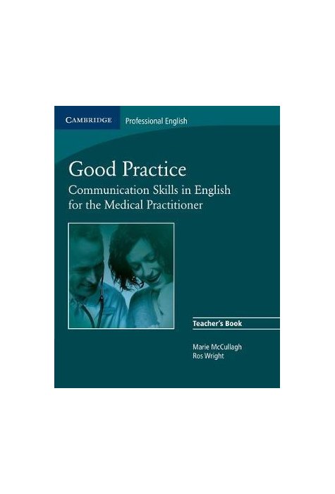 Good Practice, Teacher's Book - Communication Skills in English for the Medical Practitioner