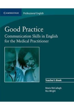 Good Practice, Teacher's Book - Communication Skills in English for the Medical Practitioner