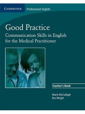 Good Practice, Teacher's Book - Communication Skills in English for the Medical Practitioner