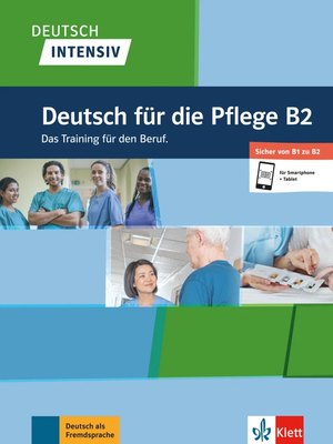 Deutsch intensiv Deutsch für die Pflege B2, Buch + Online Deutsch intensiv Deutsch für die Pflege B2, Buch + Online