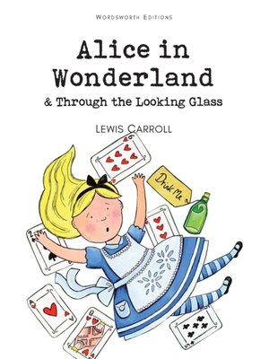 Alice's Adventures in Wonderland & Through the Looking Glass Alice's Adventures in Wonderland & Through the Looking Glass