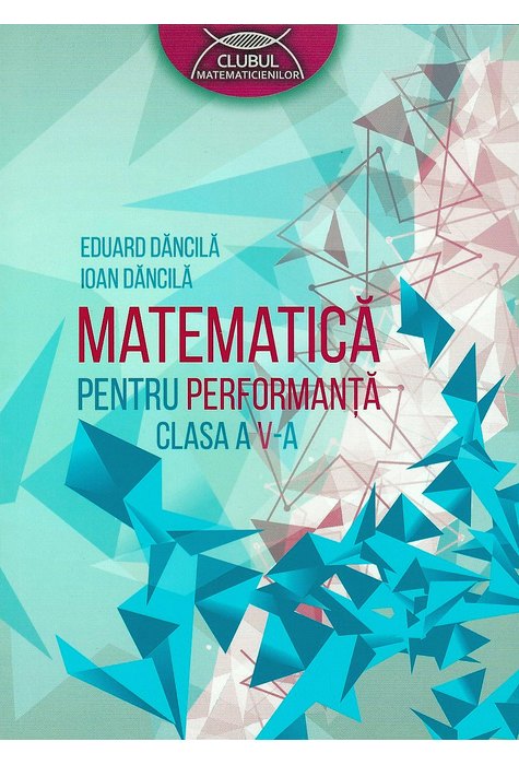 MATEMATICĂ pentru performanță. Clasa a V-a MATEMATICĂ pentru performanță. Clasa a V-a