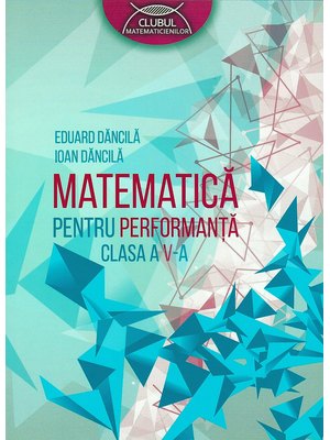 MATEMATICĂ pentru performanță. Clasa a V-a