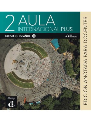 Aula internacional Plus 2 – Edición anotada para docentes- Libro del alumno + MP3 descargable