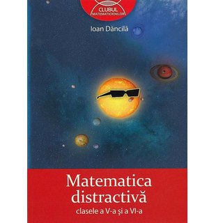 MATEMATICĂ distractivă. Clasele a V-a şi a VI-a