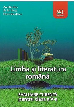 LIMBA ȘI LITERATURA ROMÂNĂ. Evaluare curentă. Clasa a V-a