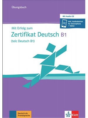 Mit Erfolg zum Zertifikat Deutsch B1 (telc Deutsch B1) Übungsbuch mit Audio-CD