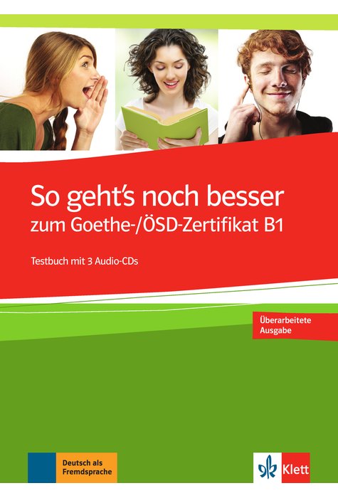 So geht's noch besser zum Goethe-/ÖSD-Zertifikat B1, Testbuch + 3 Audio-CDs So geht's noch besser zum Goethe-/ÖSD-Zertifikat B1, Testbuch + 3 Audio-CDs