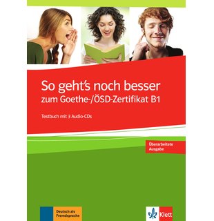 So geht's noch besser zum Goethe-/ÖSD-Zertifikat B1, Testbuch + 3 Audio-CDs
