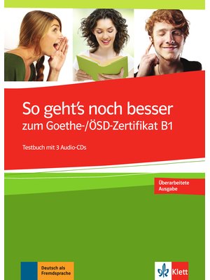 So geht's noch besser zum Goethe-/ÖSD-Zertifikat B1, Testbuch + 3 Audio-CDs So geht's noch besser zum Goethe-/ÖSD-Zertifikat B1, Testbuch + 3 Audio-CDs