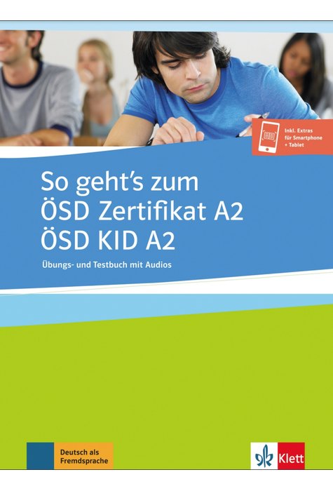 So geht´s zum ÖSD Zertifikat A2 / ÖSD KID A2 Übungs- und Testbuch mit Audios So geht´s zum ÖSD Zertifikat A2 / ÖSD KID A2 Übungs- und Testbuch mit Audios