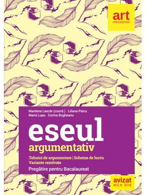 Bacalaureat. ESEUL ARGUMENTATIV. Pregătire pentru examen Bacalaureat. ESEUL ARGUMENTATIV. Pregătire pentru examen