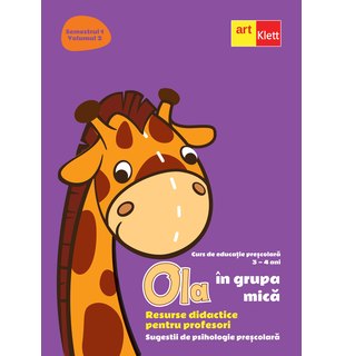 OLA în grupa mică. Resurse didactice pentru profesori. Volumul 2 semestrul 1