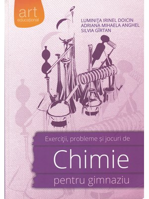 Exerciţii, probleme și jocuri de CHIMIE pentru gimnaziu Exerciţii, probleme și jocuri de CHIMIE pentru gimnaziu