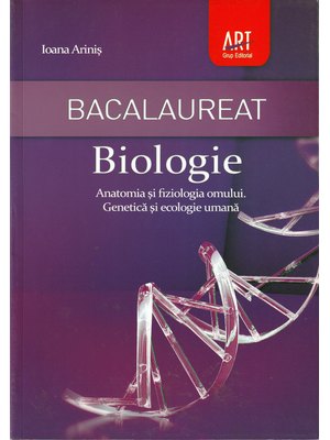 Bacaluareat. BIOLOGIE. Clasele XI - XII. Anatomia și fiziologia omului. Genetică și ecologie umană Bacaluareat. BIOLOGIE. Clasele XI - XII. Anatomia și fiziologia omului. Genetică și ecologie umană