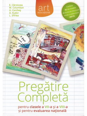 LIMBA ȘI LITERATURA ROMÂNĂ. Pregătire completă pentru clasele a VII-a și a VIII-a și pentru evaluarea națională LIMBA ȘI LITERATURA ROMÂNĂ. Pregătire completă pentru clasele a VII-a și a VIII-a și pentru evaluarea națională
