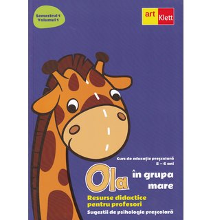 OLA în grupa mare. Resurse didactice pentru profesori. Semestrul 1.Volumul 1