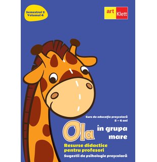 OLA în grupa mare. Resurse didactice pentru profesori. Semestrul 2. Volumul 4