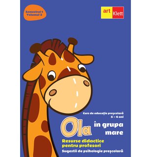 OLA în grupa mare. Resurse didactice pentru profesori. Semestrul 1. Volumul 2