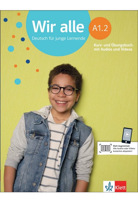 Wir alle A1.2, Kurs- und Übungsbuch mit Audios und Videos Wir alle A1.2, Kurs- und Übungsbuch mit Audios und Videos