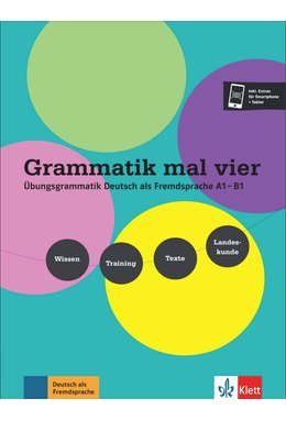 Grammatik mal vier, Übungsgrammatik Deutsch als Fremdsprache A1 – B1. Wissen - Training - Texte - Landeskunde