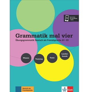 Grammatik mal vier, Übungsgrammatik Deutsch als Fremdsprache A1 – B1. Wissen - Training - Texte - Landeskunde