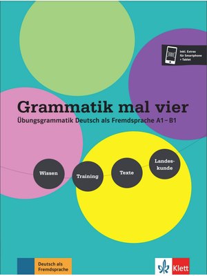 Grammatik mal vier, Übungsgrammatik Deutsch als Fremdsprache A1 – B1. Wissen - Training - Texte - Landeskunde