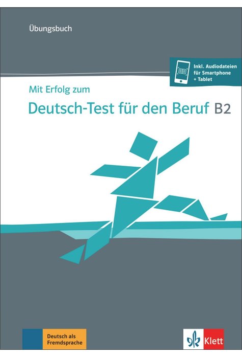 Mit Erfolg zum Deutsch-Test für den Beruf B2