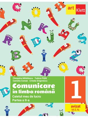 Comunicare în LIMBA ROMÂNĂ. Caiet de lucru. Clasa I. Partea a II-a