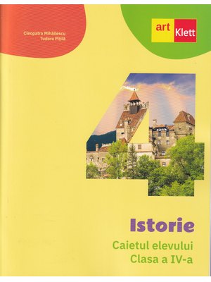 Istorie. Caietul elevului. Clasa a IV-a Istorie. Caietul elevului. Clasa a IV-a