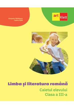 Limba și literatura română. Caietul elevului. Clasa a III-a