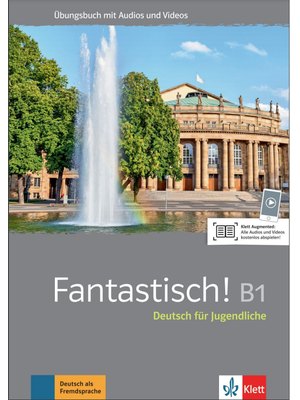 Fantastisch! B1, Übungsbuch mit Audios und Videos