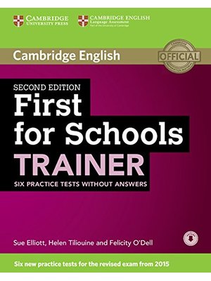 First for Schools Trainer 2nd ed. Six Practice Tests without Answers with Audio