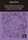 El uso de corpus en clase de ELE. La lengua real como modelo