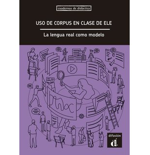 El uso de corpus en clase de ELE. La lengua real como modelo