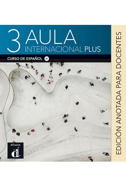 Aula internacional Plus 3 – Edición anotada para docentes