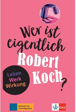 Wer ist eigentlich Robert Koch?, Leben - Werk - Wirkung, Buch + Online-Angebot