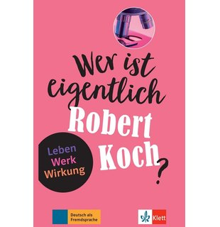 Wer ist eigentlich Robert Koch?, Leben - Werk - Wirkung, Buch + Online-Angebot