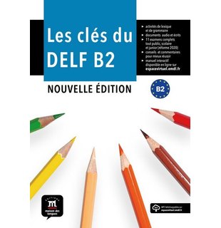 Les clés du DELF B2 Nouvelle édition – Livre de l’élève + MP3